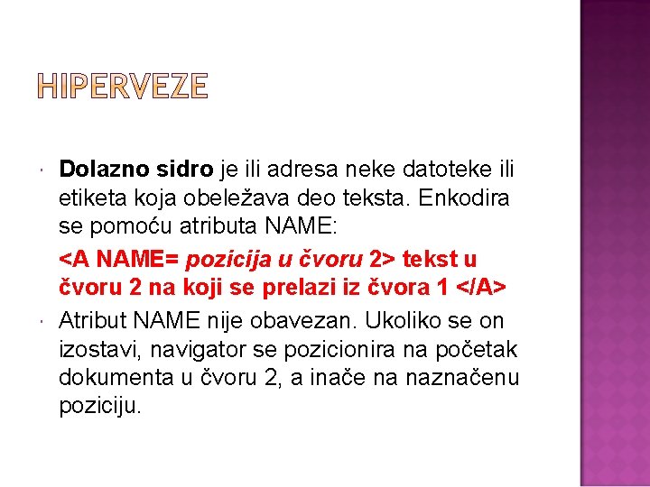  Dolazno sidro je ili adresa neke datoteke ili etiketa koja obeležava deo teksta.