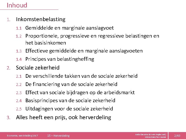 Inhoud 1. Inkomstenbelasting Gemiddelde en marginale aanslagvoet 1. 2 Proportionele, progressieve en regressieve belastingen