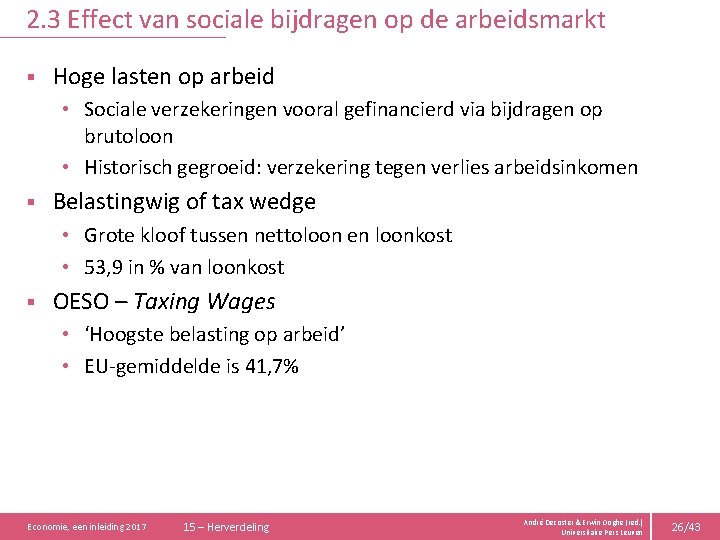 2. 3 Effect van sociale bijdragen op de arbeidsmarkt § Hoge lasten op arbeid