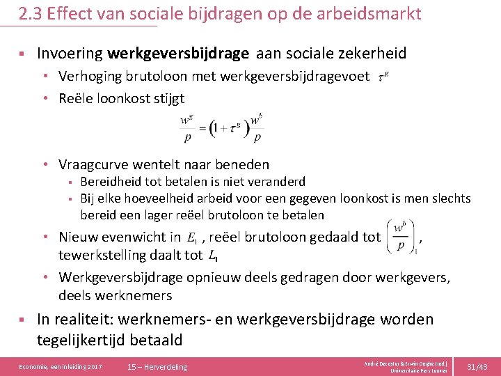 2. 3 Effect van sociale bijdragen op de arbeidsmarkt § Invoering werkgeversbijdrage aan sociale