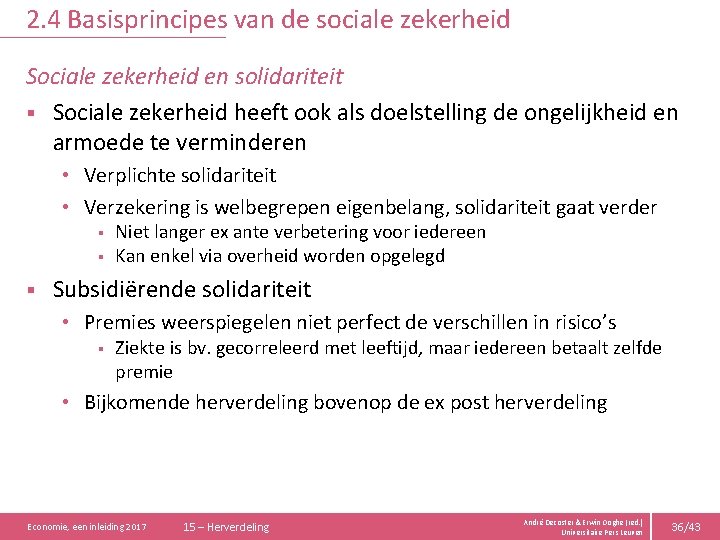 2. 4 Basisprincipes van de sociale zekerheid Sociale zekerheid en solidariteit § Sociale zekerheid