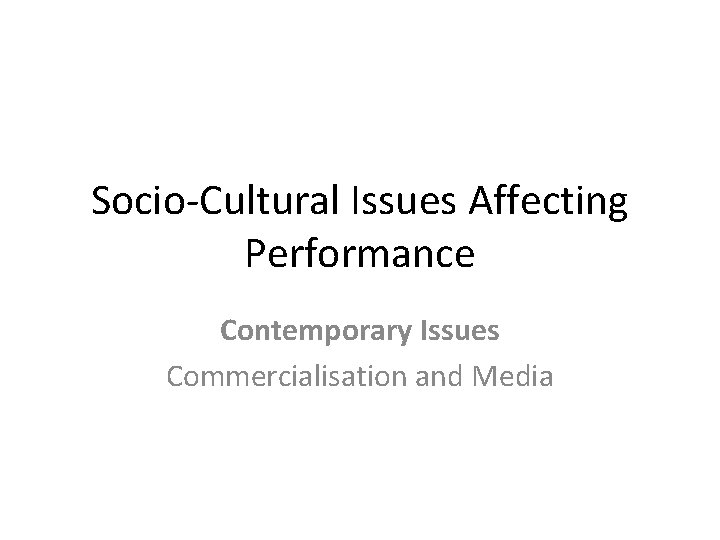 Socio-Cultural Issues Affecting Performance Contemporary Issues Commercialisation and Media 