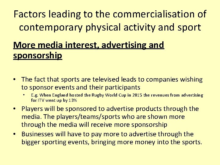 Factors leading to the commercialisation of contemporary physical activity and sport More media interest,