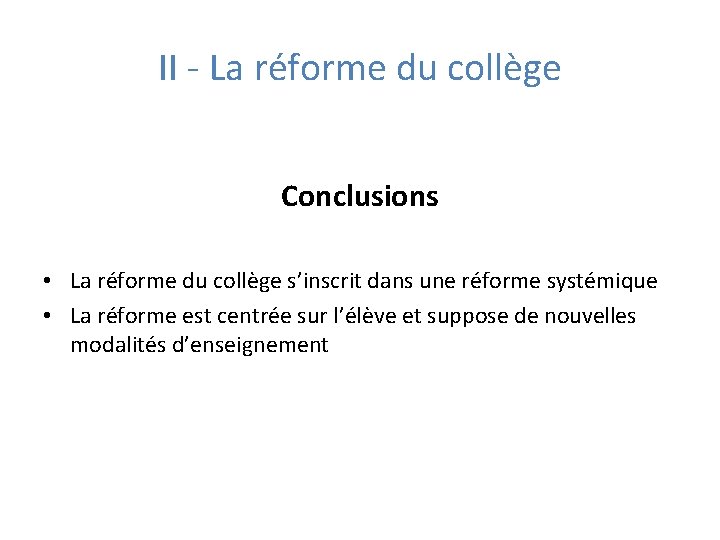 II - La réforme du collège Conclusions • La réforme du collège s’inscrit dans