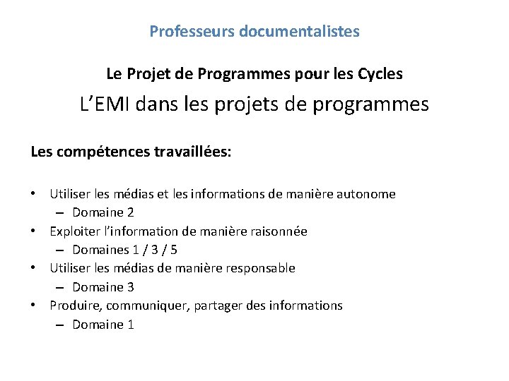 Professeurs documentalistes Le Projet de Programmes pour les Cycles L’EMI dans les projets de
