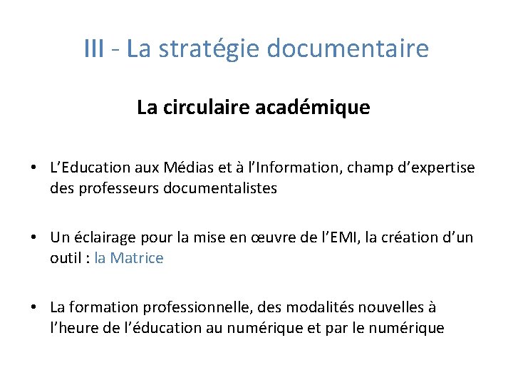 III - La stratégie documentaire La circulaire académique • L’Education aux Médias et à