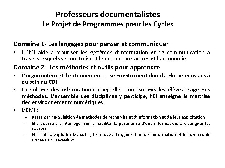 Professeurs documentalistes Le Projet de Programmes pour les Cycles Domaine 1 - Les langages