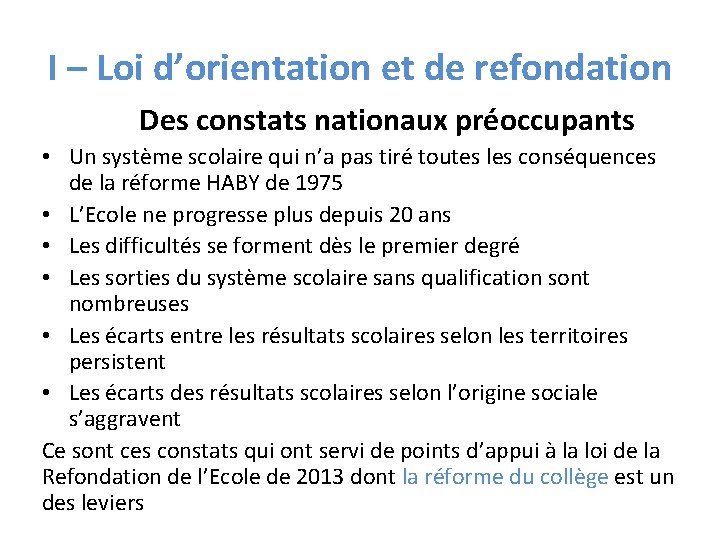 I – Loi d’orientation et de refondation Des constats nationaux préoccupants • Un système