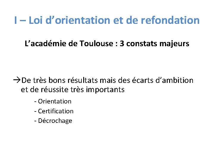 I – Loi d’orientation et de refondation L’académie de Toulouse : 3 constats majeurs