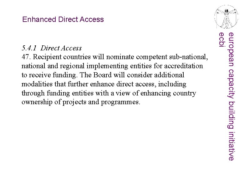 Enhanced Direct Access european capacity building initiative ecbi 5. 4. 1 Direct Access 47.