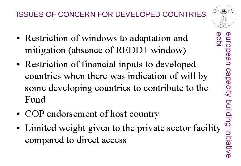ISSUES OF CONCERN FOR DEVELOPED COUNTRIES european capacity building initiative ecbi • Restriction of