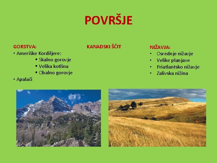 POVRŠJE GORSTVA: • Ameriške Kordiljere: § Skalno gorovje § Velika kotlina § Obalno gorovje
