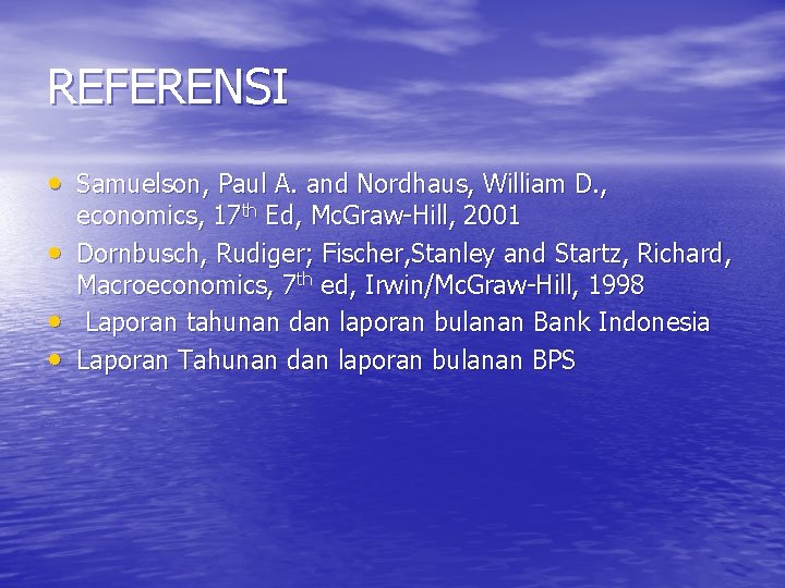 REFERENSI • Samuelson, Paul A. and Nordhaus, William D. , • • • economics,