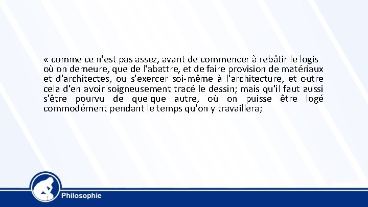  « comme ce n'est pas assez, avant de commencer à rebâtir le logis