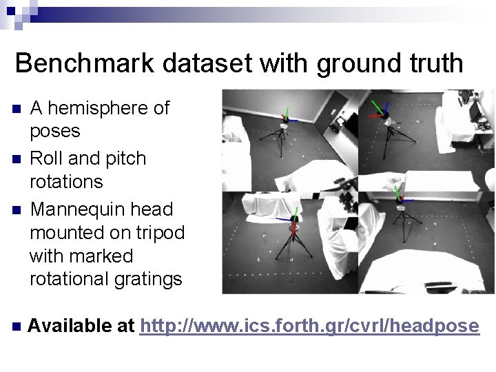 Benchmark dataset with ground truth n n A hemisphere of poses Roll and pitch