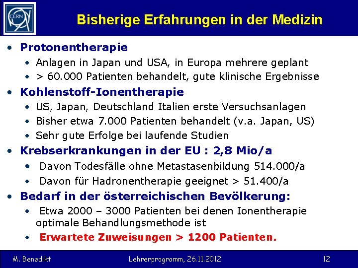 Bisherige Erfahrungen in der Medizin • Protonentherapie • Anlagen in Japan und USA, in