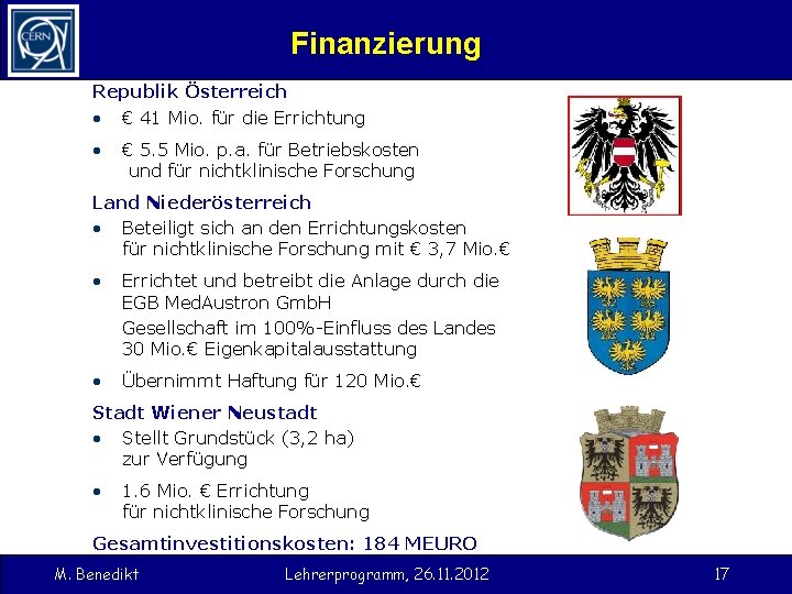 Finanzierung Republik Österreich • € 41 Mio. für die Errichtung • € 5. 5