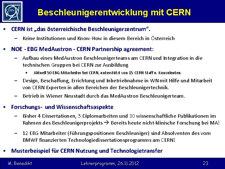 Beschleunigerentwicklung mit CERN • CERN ist „das österreichische Beschleunigerzentrum“. – Keine Institutionen und Know-How