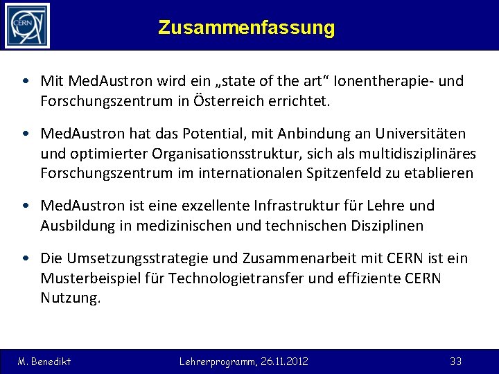 Zusammenfassung • Mit Med. Austron wird ein „state of the art“ Ionentherapie- und Forschungszentrum