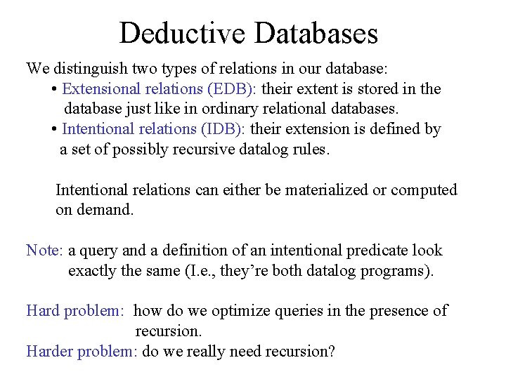 Deductive Databases We distinguish two types of relations in our database: • Extensional relations