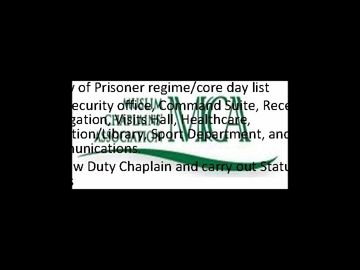 Day Two • Visit wings, Chaplaincy notice boards, sign in/out of Wings book, Check