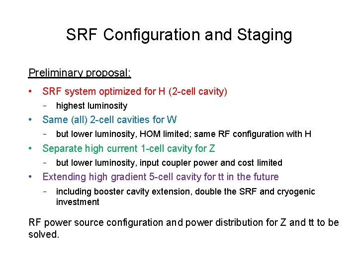 SRF Configuration and Staging Preliminary proposal: • SRF system optimized for H (2 -cell