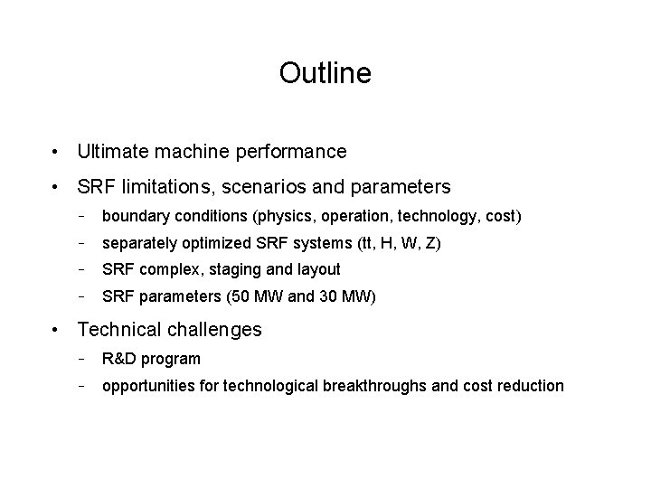 Outline • Ultimate machine performance • SRF limitations, scenarios and parameters ‐ boundary conditions