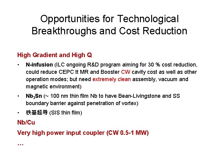 Opportunities for Technological Breakthroughs and Cost Reduction High Gradient and High Q • N-infusion