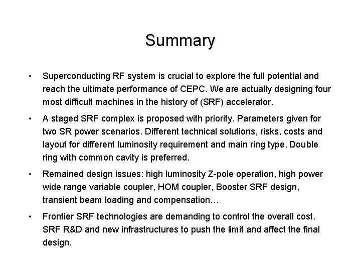 Summary • Superconducting RF system is crucial to explore the full potential and reach