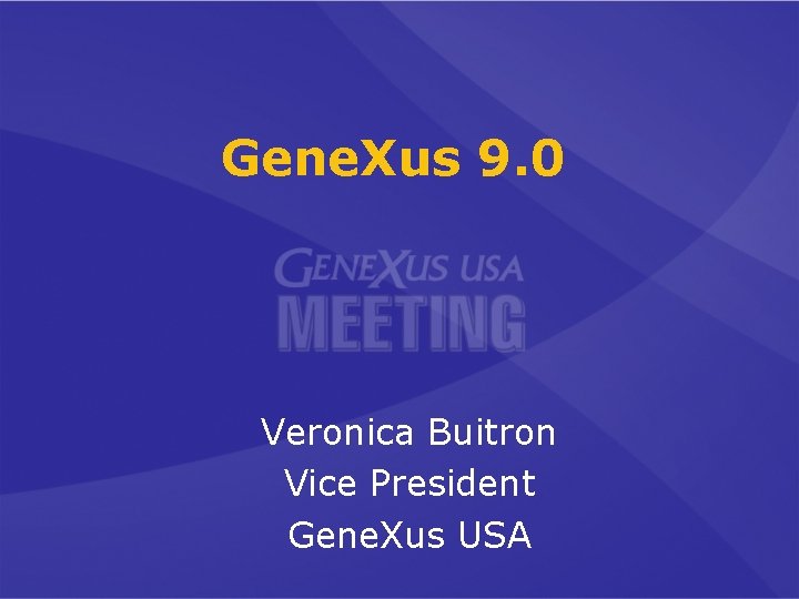 Gene. Xus 9. 0 Veronica Buitron Vice President Gene. Xus USA 