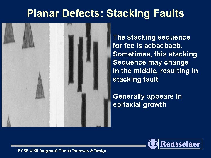 Planar Defects: Stacking Faults The stacking sequence for fcc is acbacbacb. Sometimes, this stacking