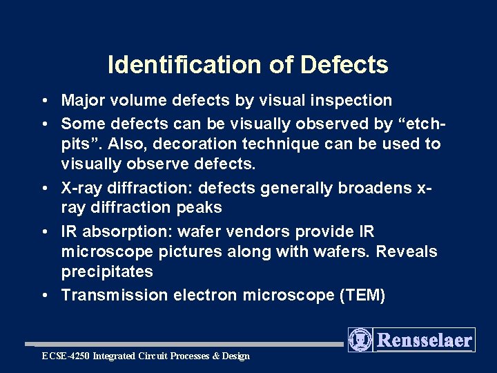 Identification of Defects • Major volume defects by visual inspection • Some defects can