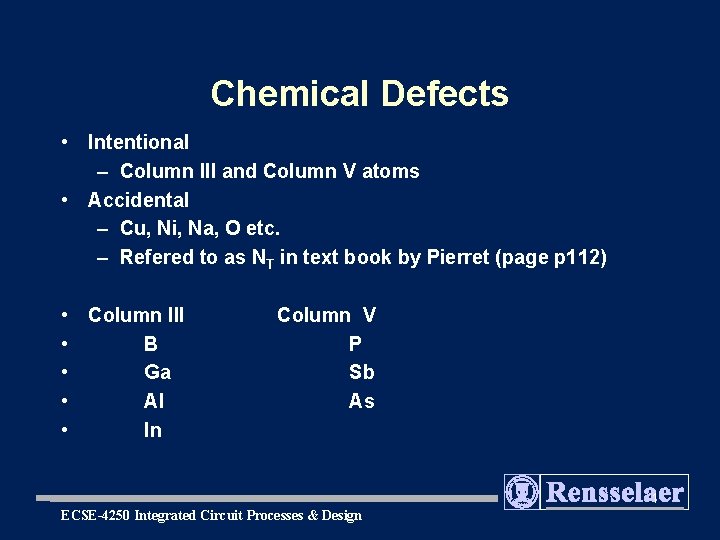 Chemical Defects • Intentional – Column III and Column V atoms • Accidental –