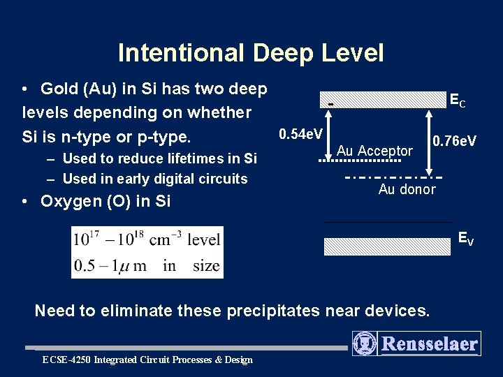 Intentional Deep Level • Gold (Au) in Si has two deep levels depending on