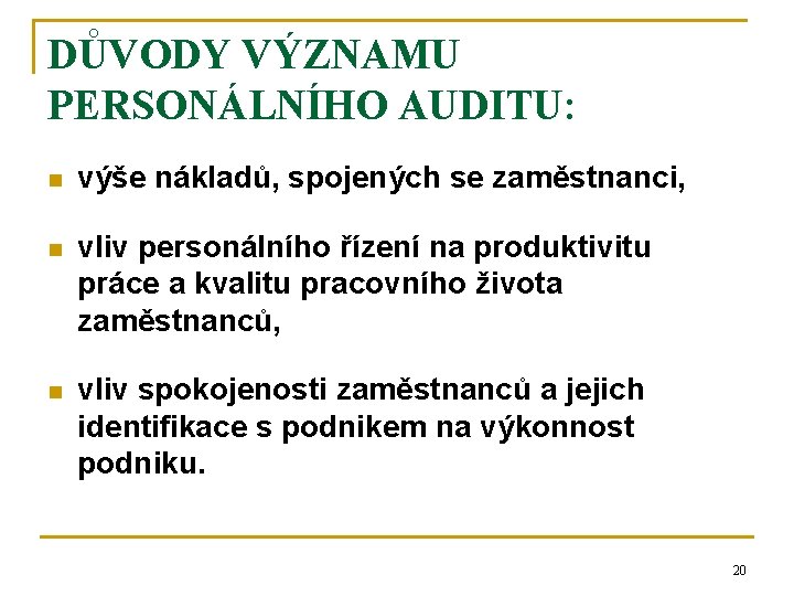 DŮVODY VÝZNAMU PERSONÁLNÍHO AUDITU: n výše nákladů, spojených se zaměstnanci, n vliv personálního řízení