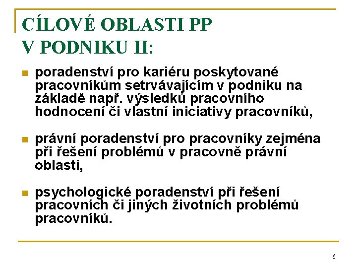 CÍLOVÉ OBLASTI PP V PODNIKU II: n poradenství pro kariéru poskytované pracovníkům setrvávajícím v