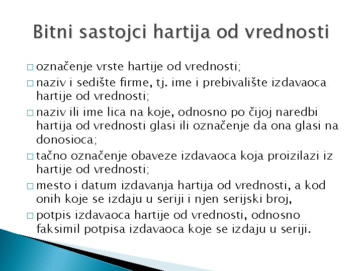 Bitni sastojci hartija od vrednosti � označenje vrste hartije od vrednosti; � naziv i