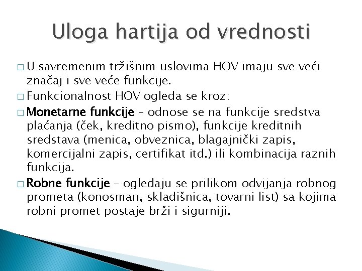 Uloga hartija od vrednosti �U savremenim tržišnim uslovima HOV imaju sve veći značaj i