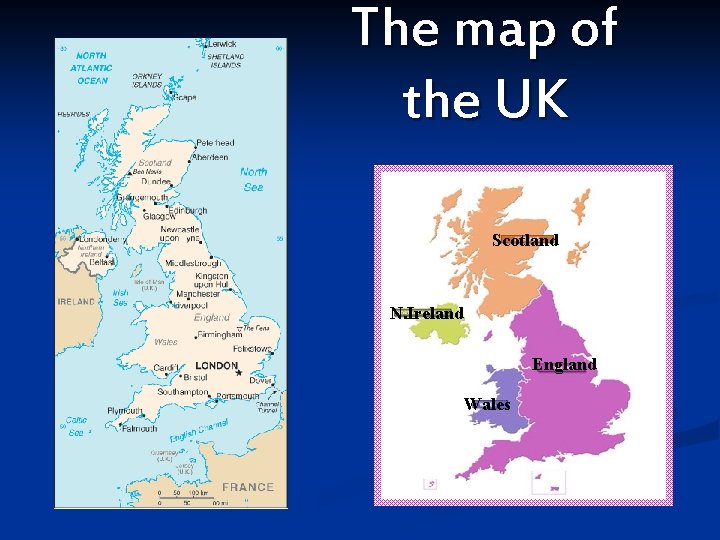 The map of the UK Scotland N. Ireland England Wales 