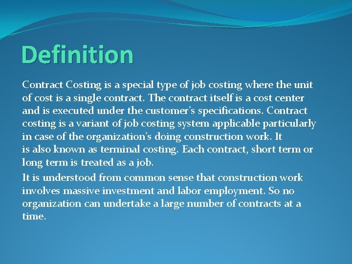Definition Contract Costing is a special type of job costing where the unit of