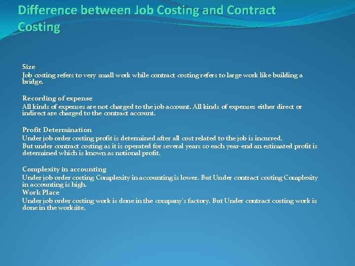 Difference between Job Costing and Contract Costing Size Job costing refers to very small