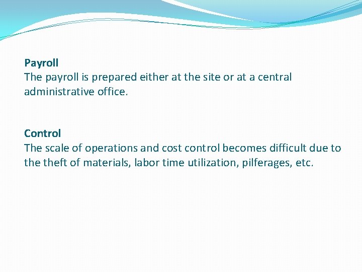 Payroll The payroll is prepared either at the site or at a central administrative