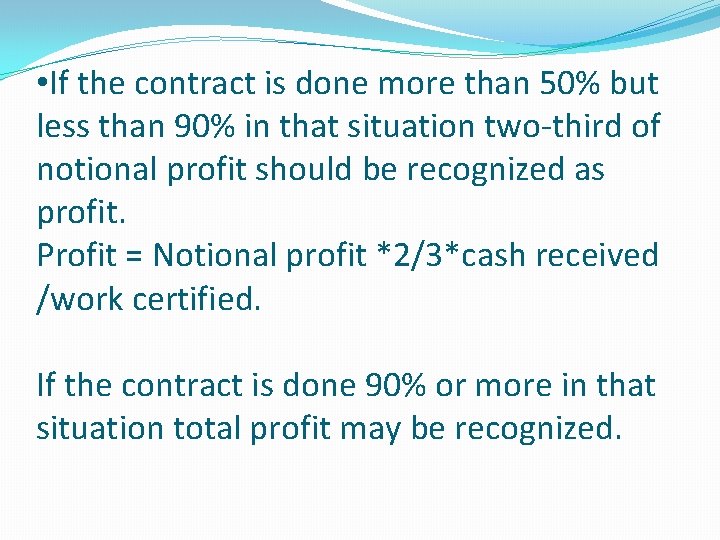  • If the contract is done more than 50% but less than 90%