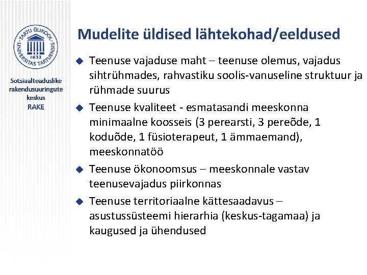 Mudelite üldised lähtekohad/eeldused u u Teenuse vajaduse maht – teenuse olemus, vajadus sihtrühmades, rahvastiku