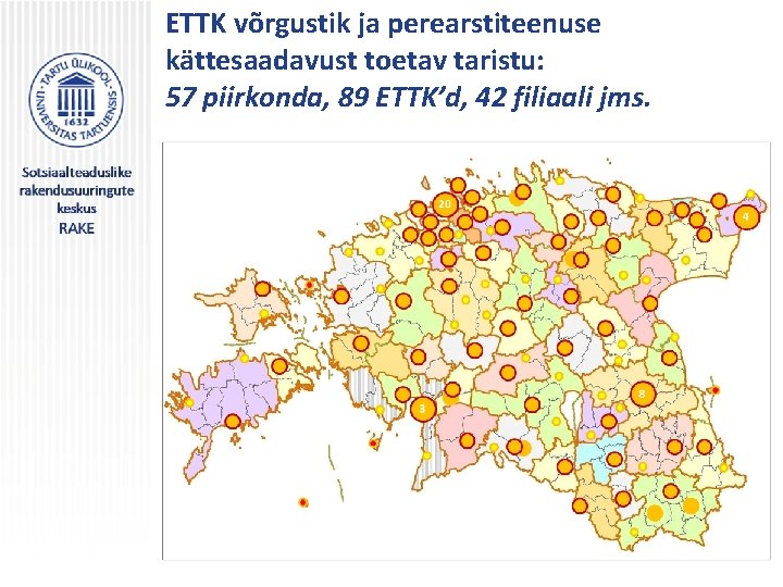 ETTK võrgustik ja perearstiteenuse kättesaadavust toetav taristu: 57 piirkonda, 89 ETTK’d, 42 filiaali jms.