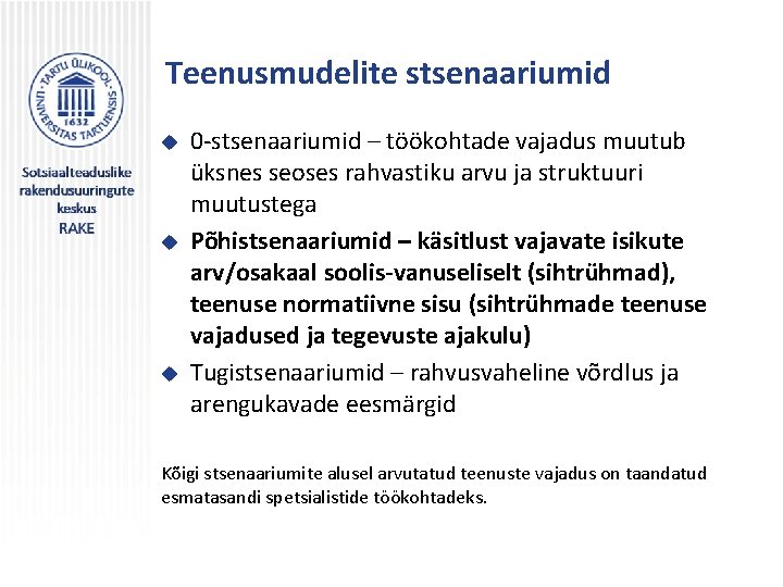 Teenusmudelite stsenaariumid u u u 0 -stsenaariumid – töökohtade vajadus muutub üksnes seoses rahvastiku