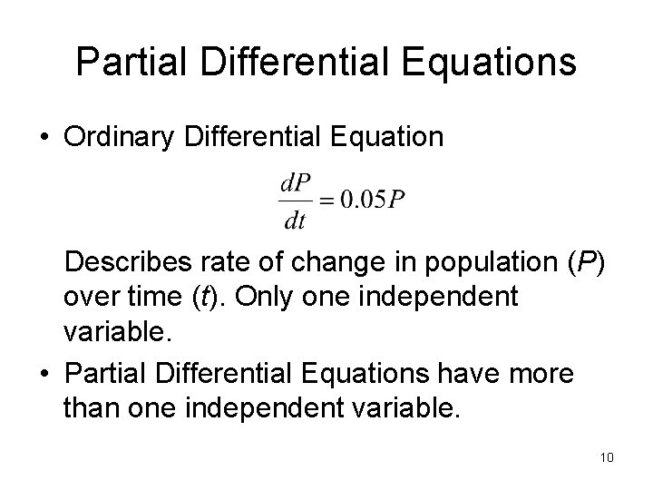Partial Differential Equations • Ordinary Differential Equation Describes rate of change in population (P) Partial Differential Equations • Ordinary Differential Equation Describes rate of change in population (P)
