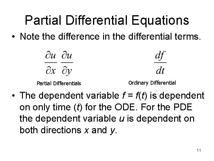 Partial Differential Equations • Note the difference in the differential terms. Partial Differentials Ordinary Partial Differential Equations • Note the difference in the differential terms. Partial Differentials Ordinary