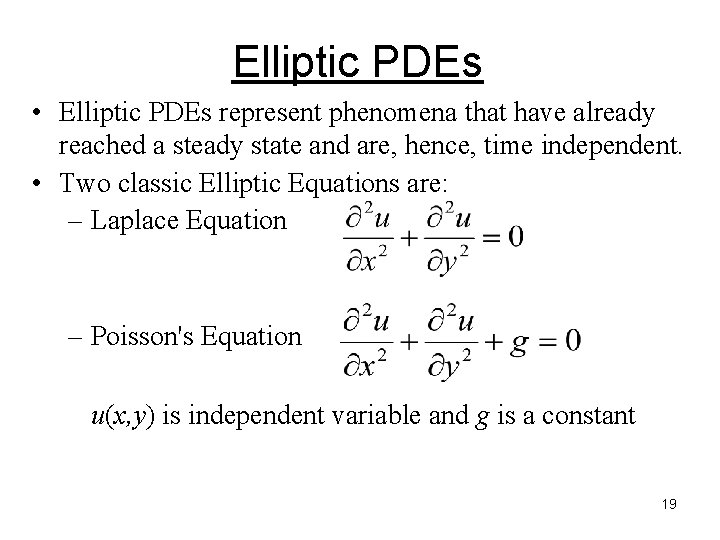 Elliptic PDEs • Elliptic PDEs represent phenomena that have already reached a steady state Elliptic PDEs • Elliptic PDEs represent phenomena that have already reached a steady state