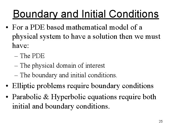 Boundary and Initial Conditions • For a PDE based mathematical model of a physical Boundary and Initial Conditions • For a PDE based mathematical model of a physical